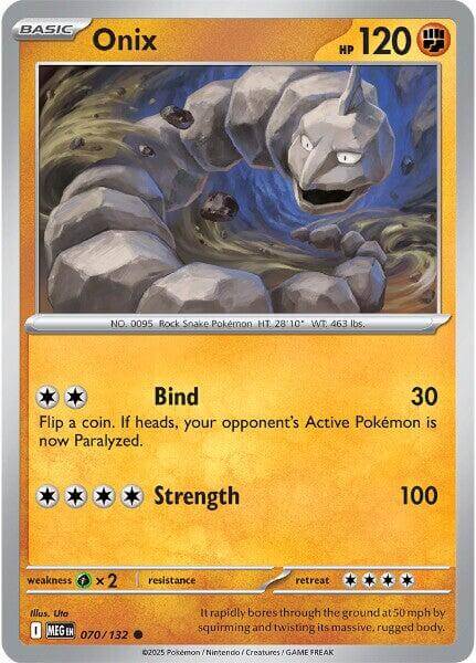 Onix [MEG - 070/132] Condition: Near Mint Collectible Trading Cards ME01: Mega Evolution Also available: Language: English Printing: Reverse Holofoil