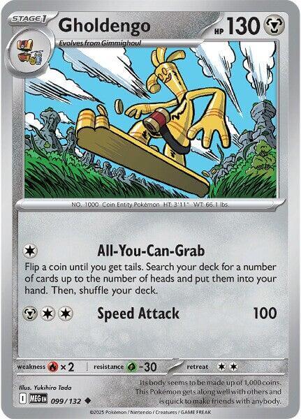 Gholdengo [MEG - 099/132] Condition: Near Mint Collectible Trading Cards ME01: Mega Evolution Also available: Language: English Printing: Reverse Holofoil