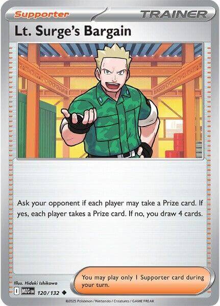Lt. Surge's Bargain - 120/132 [MEG - 120/132] Condition: Near Mint Collectible Trading Cards ME01: Mega Evolution Also available: Language: English Printing: Reverse Holofoil